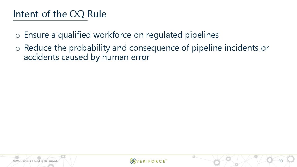 Intent of the OQ Rule o Ensure a qualified workforce on regulated pipelines o