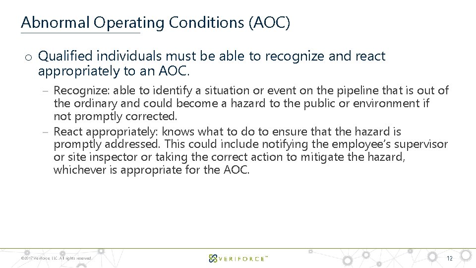 Abnormal Operating Conditions (AOC) o Qualified individuals must be able to recognize and react