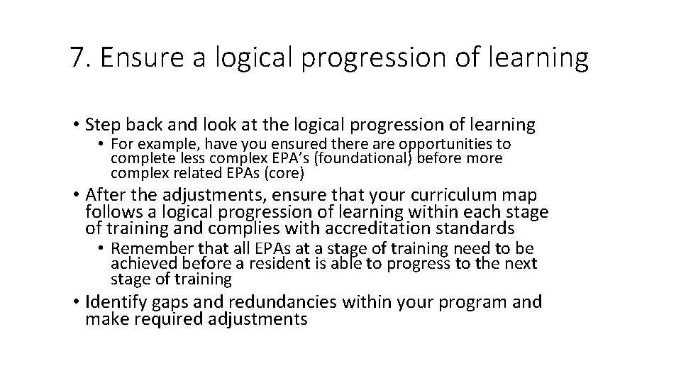 7. Ensure a logical progression of learning • Step back and look at the