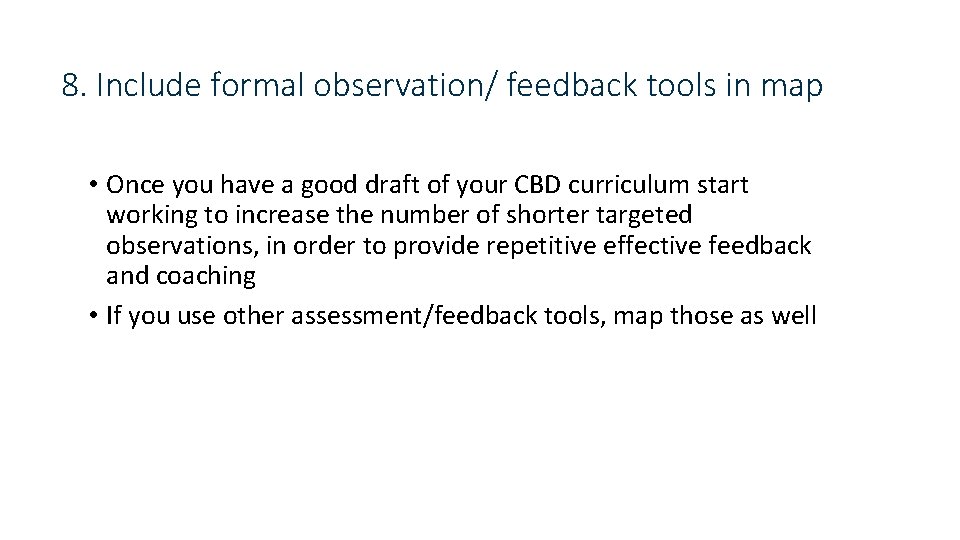 8. Include formal observation/ feedback tools in map • Once you have a good