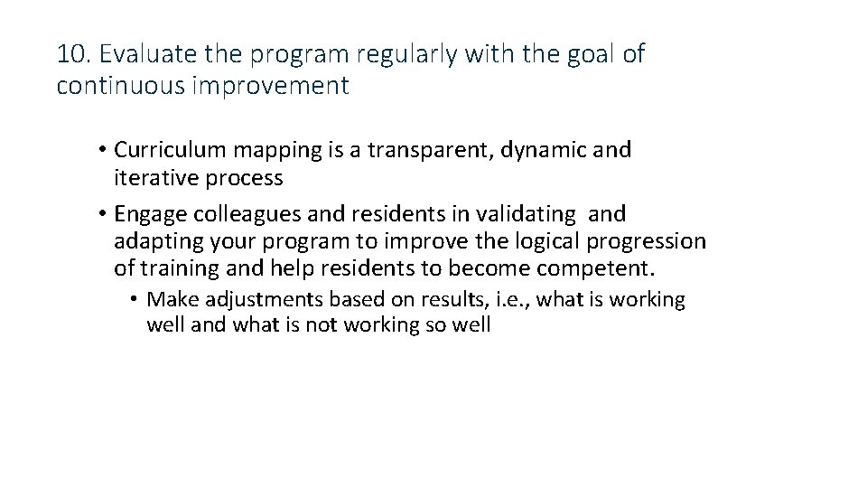 10. Evaluate the program regularly with the goal of continuous improvement • Curriculum mapping