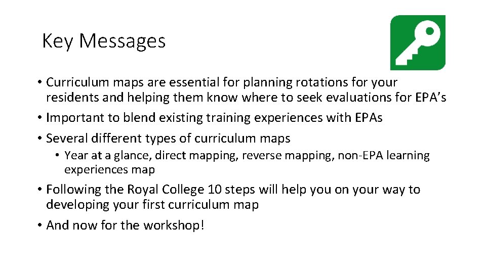 Key Messages • Curriculum maps are essential for planning rotations for your residents and