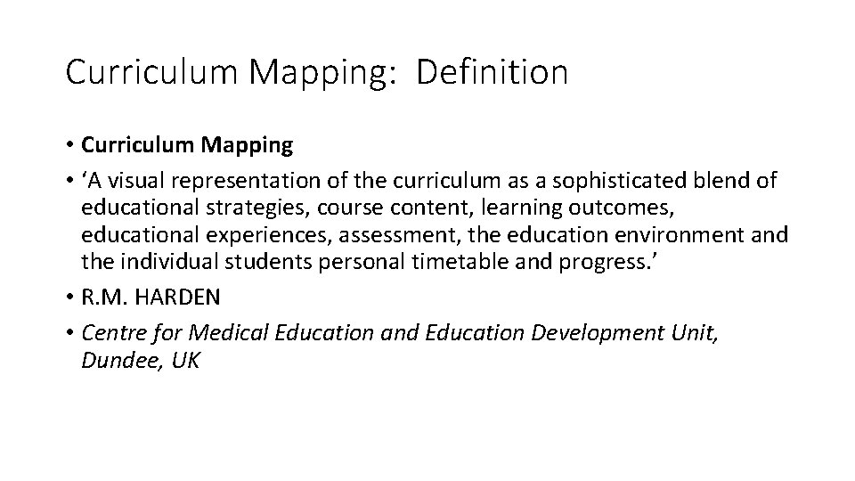 Curriculum Mapping: Definition • Curriculum Mapping • ‘A visual representation of the curriculum as