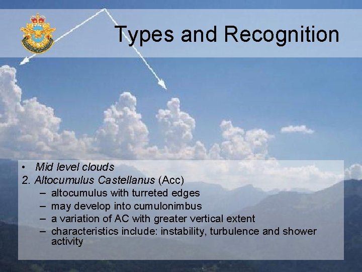 Types and Recognition • Mid level clouds 2. Altocumulus Castellanus (Acc) – altocumulus with Types and Recognition • Mid level clouds 2. Altocumulus Castellanus (Acc) – altocumulus with