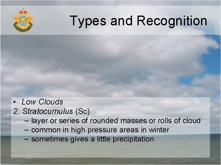 Types and Recognition • Low Clouds 2. Stratocumulus (Sc) – layer or series of Types and Recognition • Low Clouds 2. Stratocumulus (Sc) – layer or series of