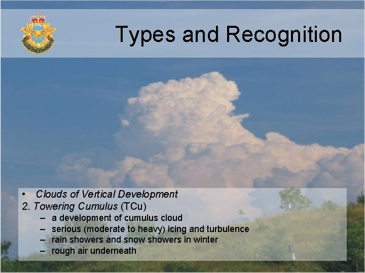Types and Recognition • Clouds of Vertical Development 2. Towering Cumulus (TCu) – – Types and Recognition • Clouds of Vertical Development 2. Towering Cumulus (TCu) – –