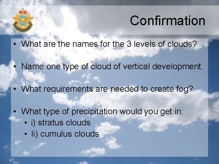 Confirmation • What are the names for the 3 levels of clouds? • Name Confirmation • What are the names for the 3 levels of clouds? • Name