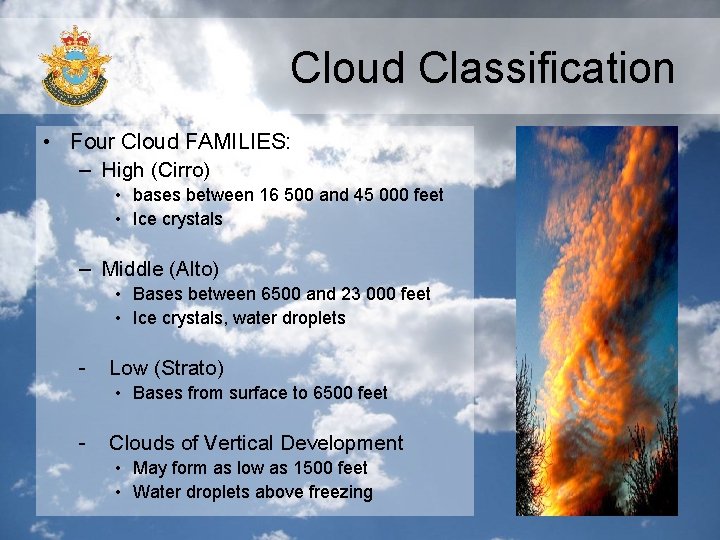 Cloud Classification • Four Cloud FAMILIES: – High (Cirro) • bases between 16 500 Cloud Classification • Four Cloud FAMILIES: – High (Cirro) • bases between 16 500