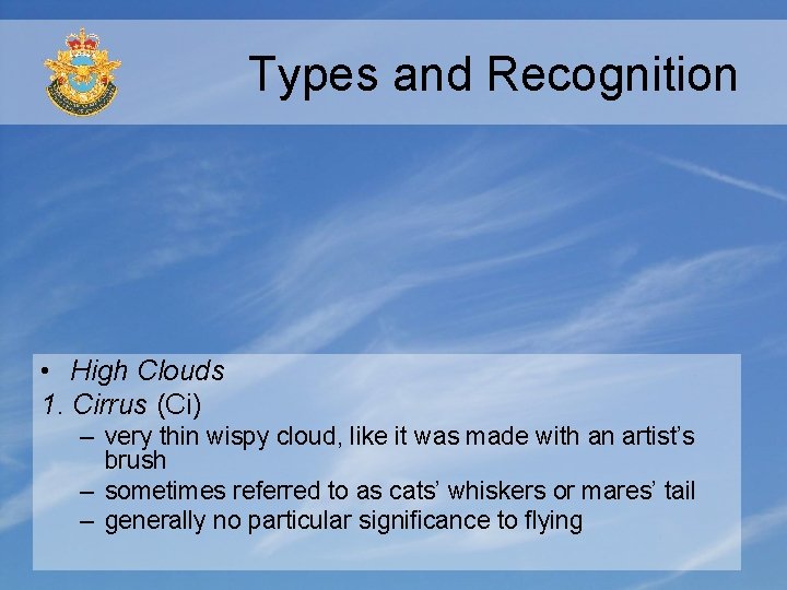 Types and Recognition • High Clouds 1. Cirrus (Ci) – very thin wispy cloud, Types and Recognition • High Clouds 1. Cirrus (Ci) – very thin wispy cloud,