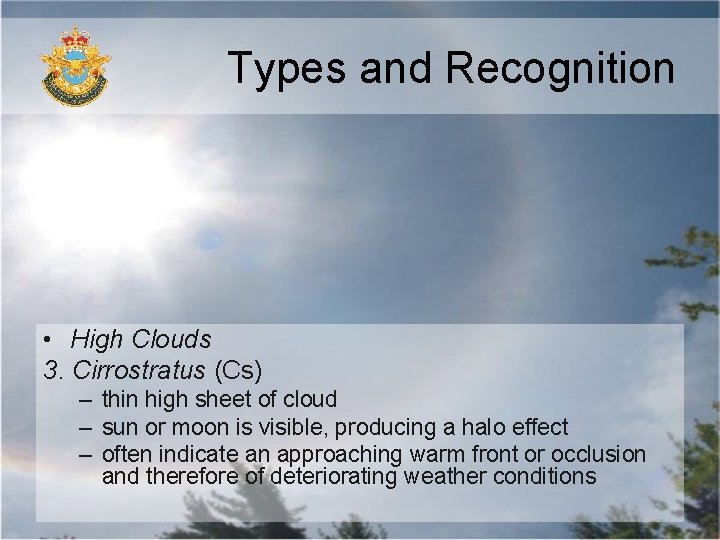 Types and Recognition • High Clouds 3. Cirrostratus (Cs) – thin high sheet of Types and Recognition • High Clouds 3. Cirrostratus (Cs) – thin high sheet of