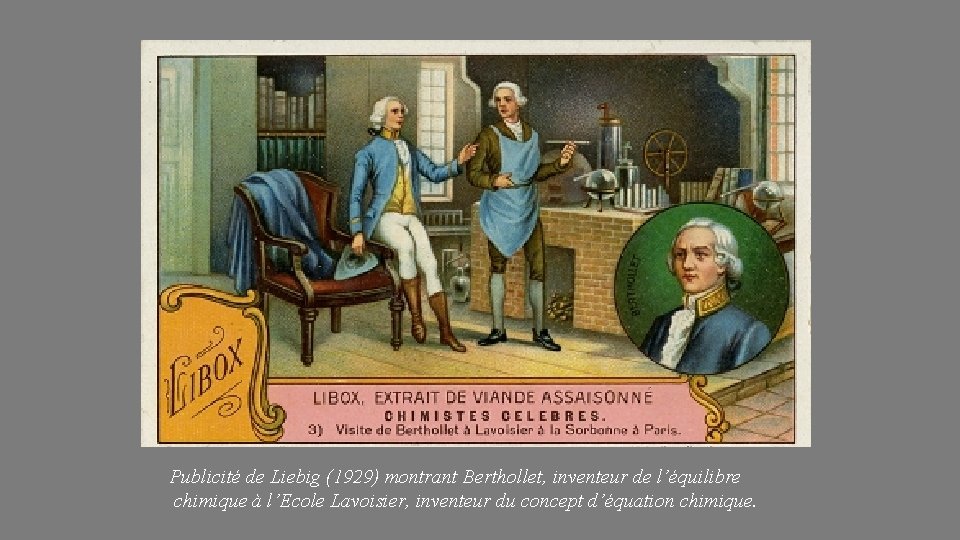 Publicité de Liebig (1929) montrant Berthollet, inventeur de l’équilibre chimique à l’Ecole Lavoisier, inventeur