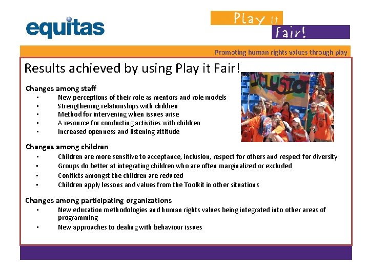Promoting human rights values through play Results achieved by using Play it Fair! Changes Promoting human rights values through play Results achieved by using Play it Fair! Changes