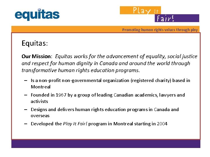 Promoting human rights values through play Equitas: Our Mission: Equitas works for the advancement Promoting human rights values through play Equitas: Our Mission: Equitas works for the advancement