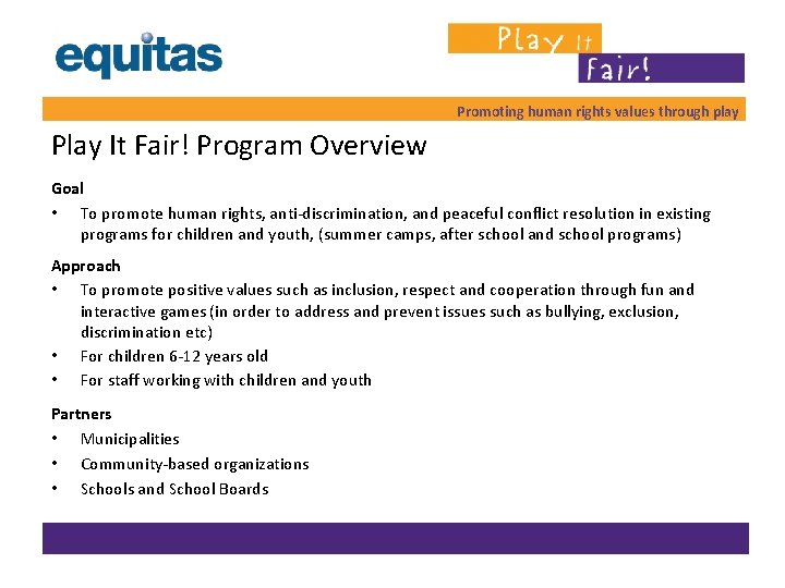 Promoting human rights values through play Play It Fair! Program Overview Goal • To Promoting human rights values through play Play It Fair! Program Overview Goal • To