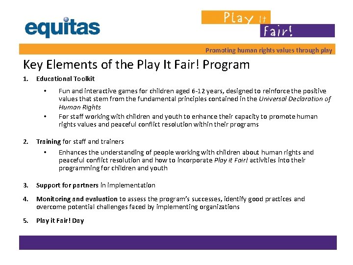 Promoting human rights values through play Key Elements of the Play It Fair! Program Promoting human rights values through play Key Elements of the Play It Fair! Program