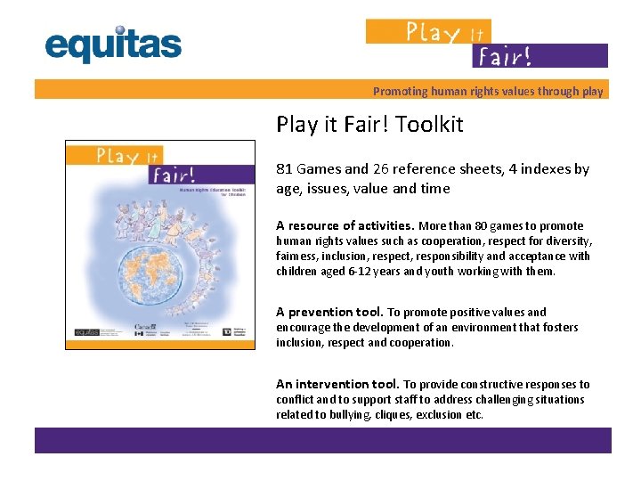 Promoting human rights values through play Play it Fair! Toolkit 81 Games and 26 Promoting human rights values through play Play it Fair! Toolkit 81 Games and 26