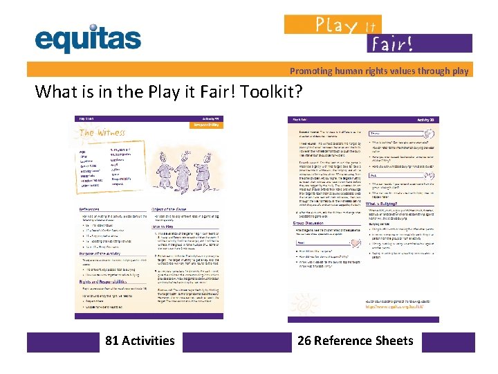 Promoting human rights values through play What is in the Play it Fair! Toolkit? Promoting human rights values through play What is in the Play it Fair! Toolkit?