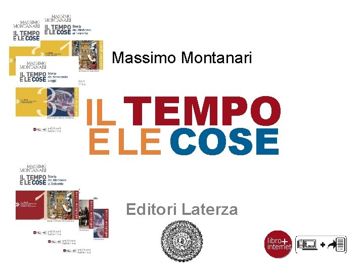 Massimo Montanari IL TEMPO E LE COSE Editori Laterza + libro internet 