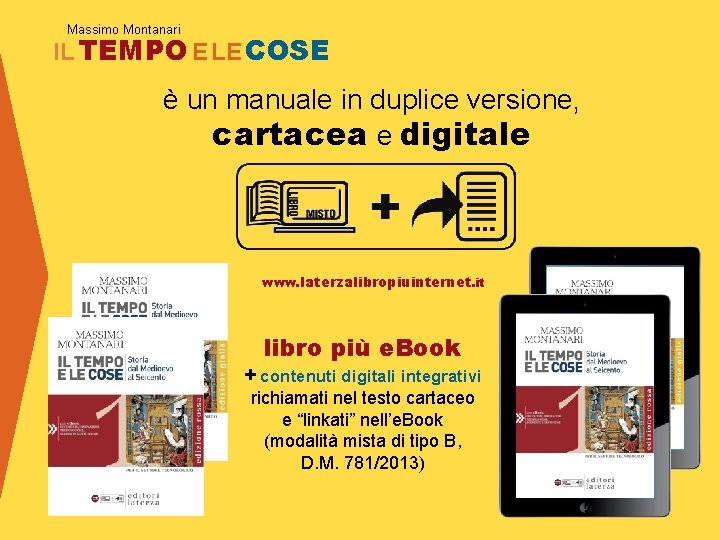 Massimo Montanari IL TEMPO E LE COSE è un manuale in duplice versione, cartacea