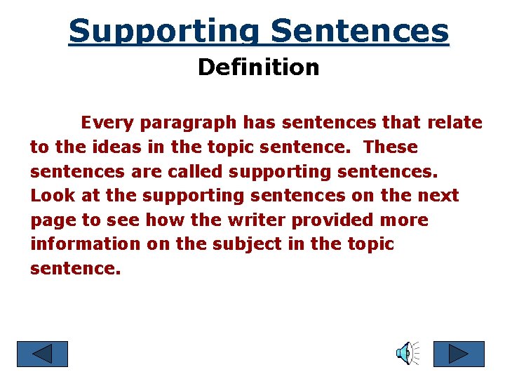 Supporting Sentences Definition Every paragraph has sentences that relate to the ideas in the