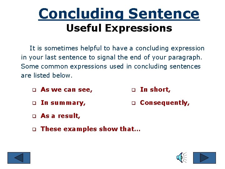 Concluding Sentence Useful Expressions It is sometimes helpful to have a concluding expression in
