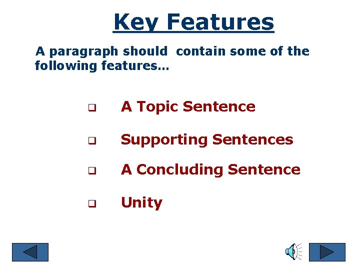 Key Features A paragraph should contain some of the following features… q A Topic