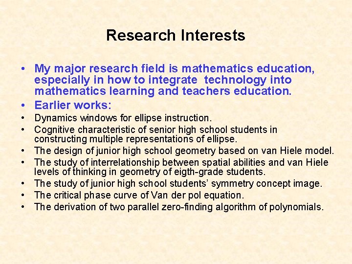 Research Interests • My major research field is mathematics education, especially in how to