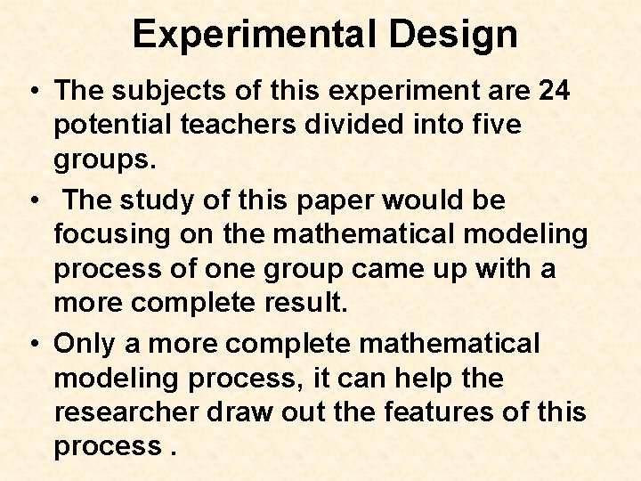 Experimental Design • The subjects of this experiment are 24 potential teachers divided into