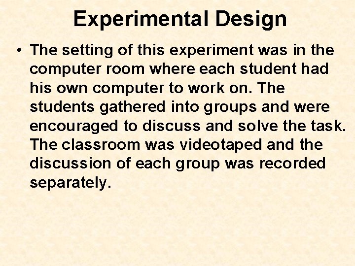 Experimental Design • The setting of this experiment was in the computer room where