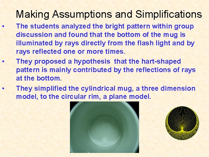 Making Assumptions and Simplifications • • • The students analyzed the bright pattern within