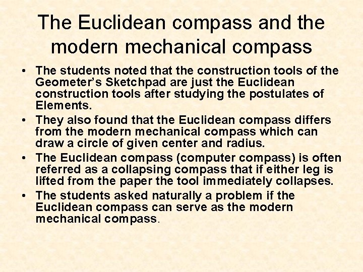 The Euclidean compass and the modern mechanical compass • The students noted that the