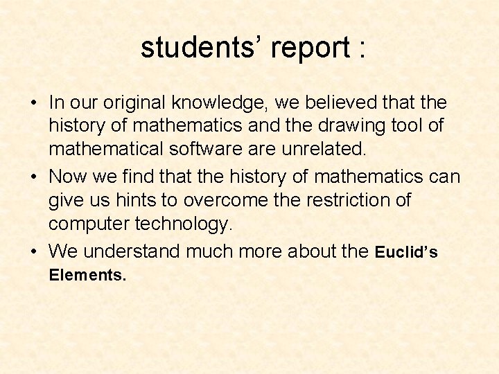 students’ report : • In our original knowledge, we believed that the history of