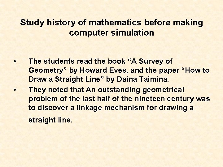 Study history of mathematics before making computer simulation • • The students read the