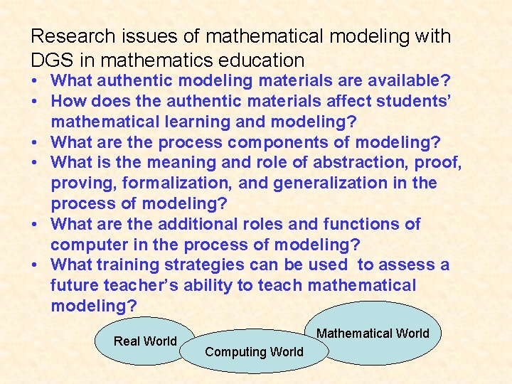 Research issues of mathematical modeling with DGS in mathematics education • What authentic modeling