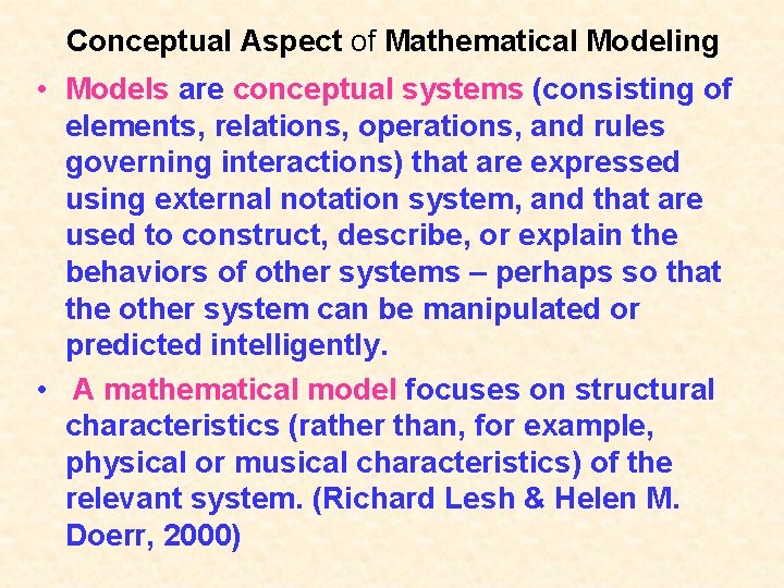 Conceptual Aspect of Mathematical Modeling • Models are conceptual systems (consisting of elements, relations,