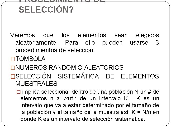 PROCEDIMIENTO DE SELECCIÓN? Veremos que los elementos sean elegidos aleatoriamente. Para ello pueden usarse
