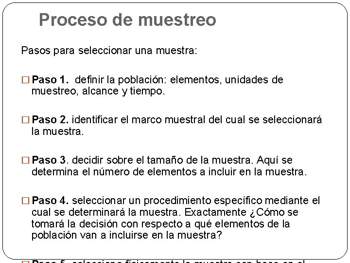 Proceso de muestreo Pasos para seleccionar una muestra: � Paso 1. definir la población: