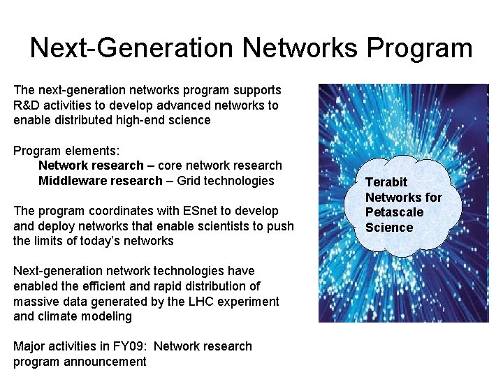 Next-Generation Networks Program The next-generation networks program supports R&D activities to develop advanced networks