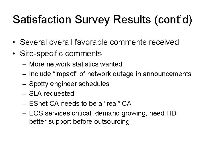 Satisfaction Survey Results (cont’d) • Several overall favorable comments received • Site-specific comments –