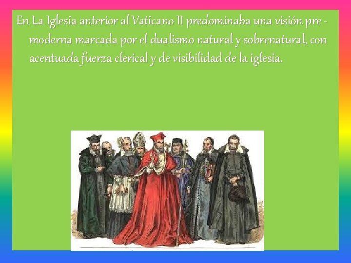 En La Iglesia anterior al Vaticano II predominaba una visión pre moderna marcada por