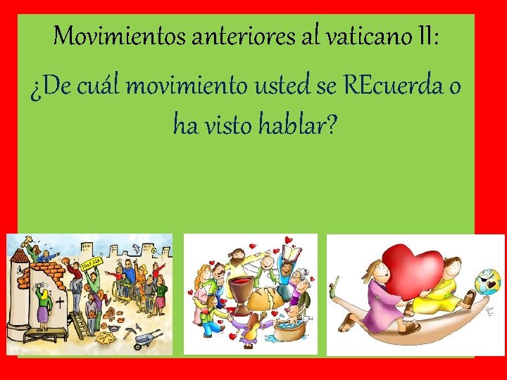 Movimientos anteriores al vaticano II: ¿De cuál movimiento usted se REcuerda o ha visto