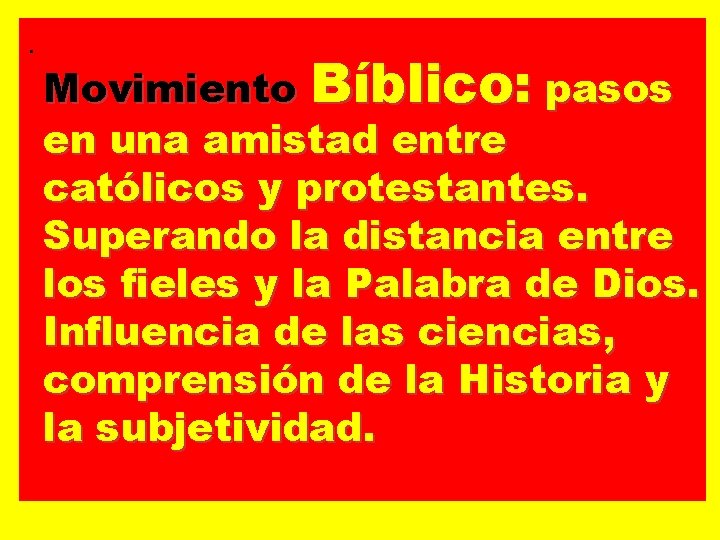 . Movimiento Bíblico: pasos en una amistad entre católicos y protestantes. Superando la distancia