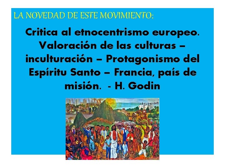 LA NOVEDAD DE ESTE MOVIMIENTO: Critica al etnocentrismo europeo. Valoración de las culturas –