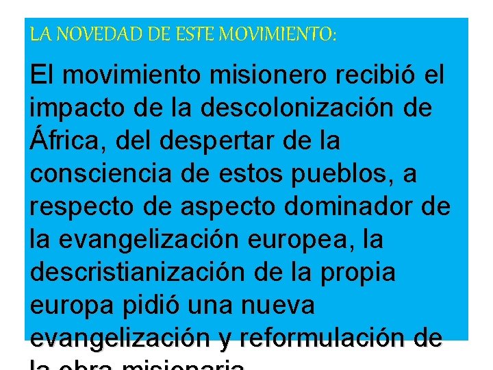 LA NOVEDAD DE ESTE MOVIMIENTO: El movimiento misionero recibió el impacto de la descolonización