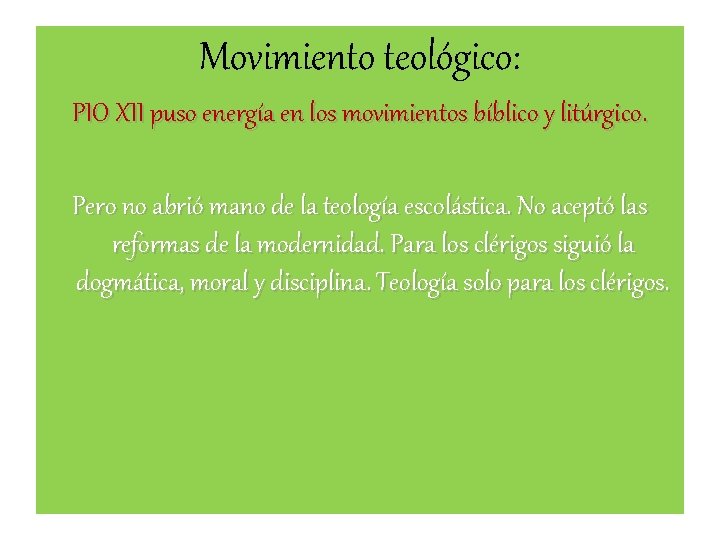 Movimiento teológico: PIO XII puso energía en los movimientos bíblico y litúrgico. Pero no