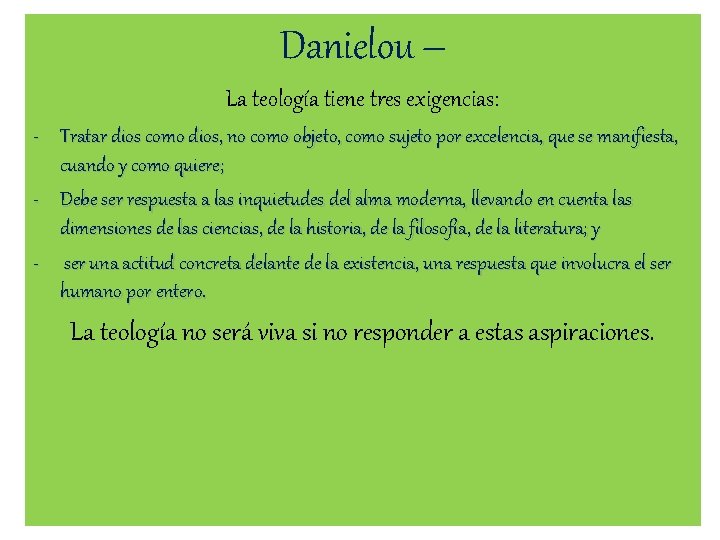 Danielou – La teología tiene tres exigencias: - Tratar dios como dios, no como