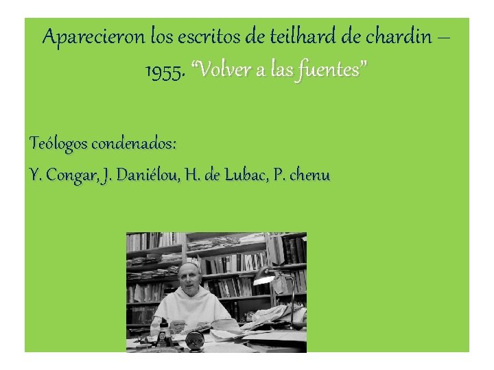 Aparecieron los escritos de teilhard de chardin – 1955. “Volver a las fuentes” Teólogos