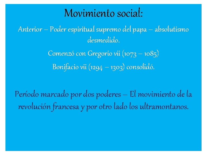 Movimiento social: Anterior – Poder espiritual supremo del papa – absolutismo desmedido. Comenzó con