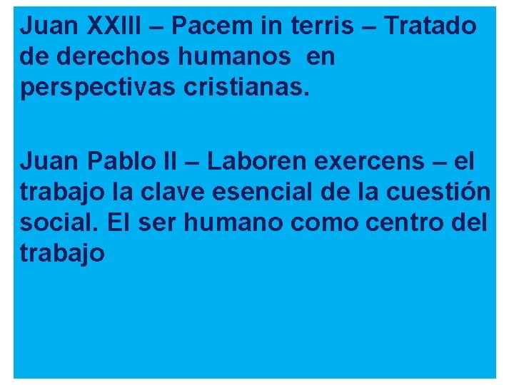 Juan XXIII – Pacem in terris – Tratado de derechos humanos en perspectivas cristianas.