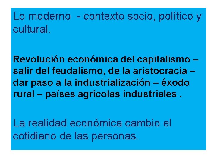 Lo moderno - contexto socio, político y cultural. Revolución económica del capitalismo – salir